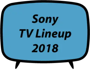 Sony TV Lineup 2018