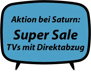 Saturn Super Sale August/September 2021: Fernseher mit Direktabzug und
