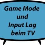 Game Mode und Input Lag beim Fernseher