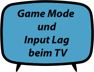 Game Mode und Input Lag beim Fernseher