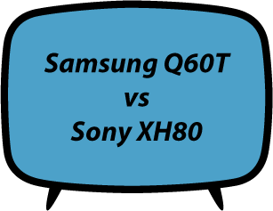 Samsung Q60T vs Sony XH80