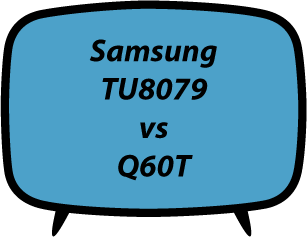 Samsung TU8079 vs Q60T