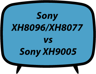 Sony XH8096 XH8077 vs XH9005