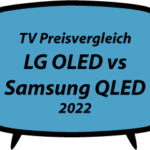 LG OLED TV vs Samsung QLED Preise 2022